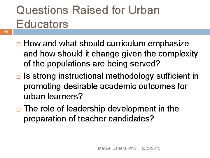 11 Questions Raised for Urban Educators How and what should curriculum emphasize and how
