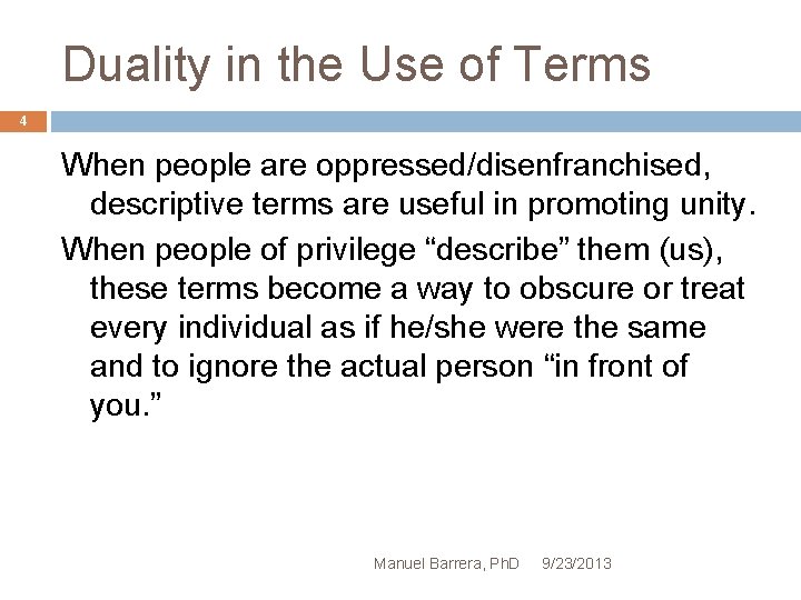 Duality in the Use of Terms 4 When people are oppressed/disenfranchised, descriptive terms are