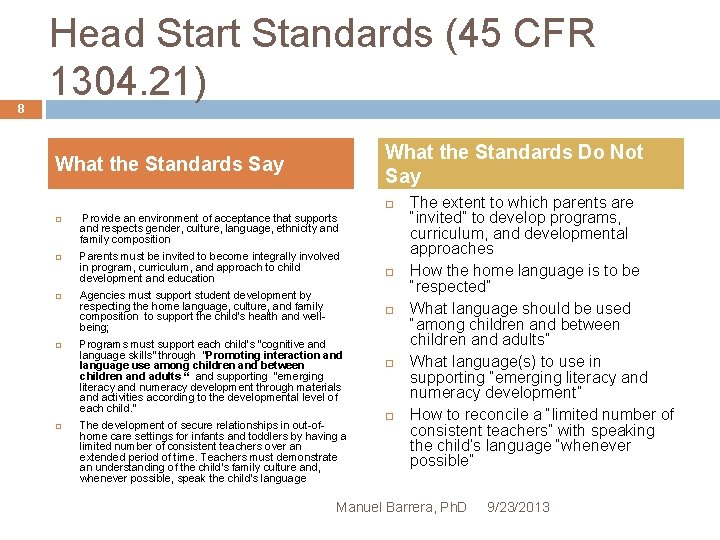 8 Head Start Standards (45 CFR 1304. 21) What the Standards Do Not Say
