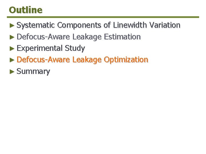 Outline ► Systematic Components of Linewidth Variation ► Defocus-Aware Leakage Estimation ► Experimental Study