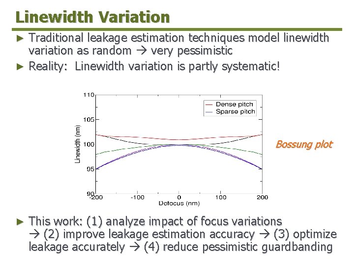 Linewidth Variation Traditional leakage estimation techniques model linewidth variation as random very pessimistic ►