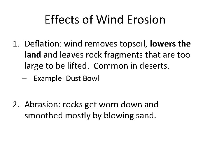 Effects of Wind Erosion 1. Deflation: wind removes topsoil, lowers the land leaves rock
