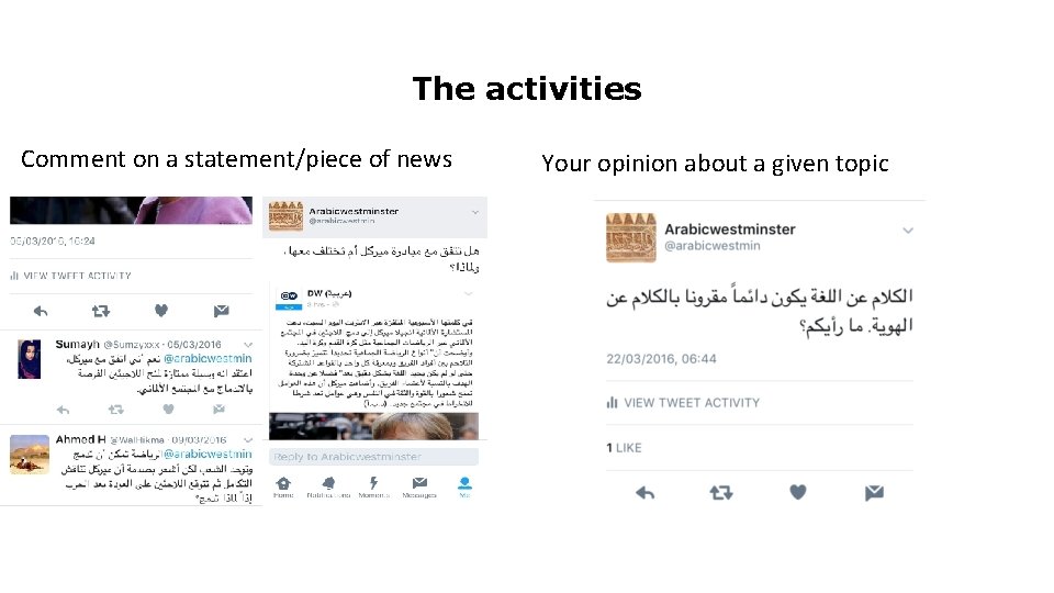 The activities Comment on a statement/piece of news Your opinion about a given topic