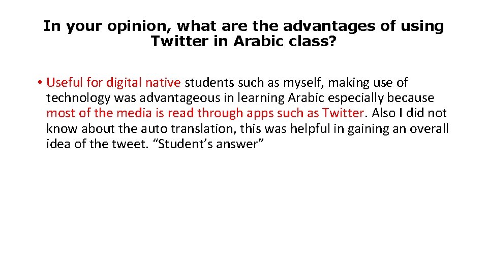 In your opinion, what are the advantages of using Twitter in Arabic class? •