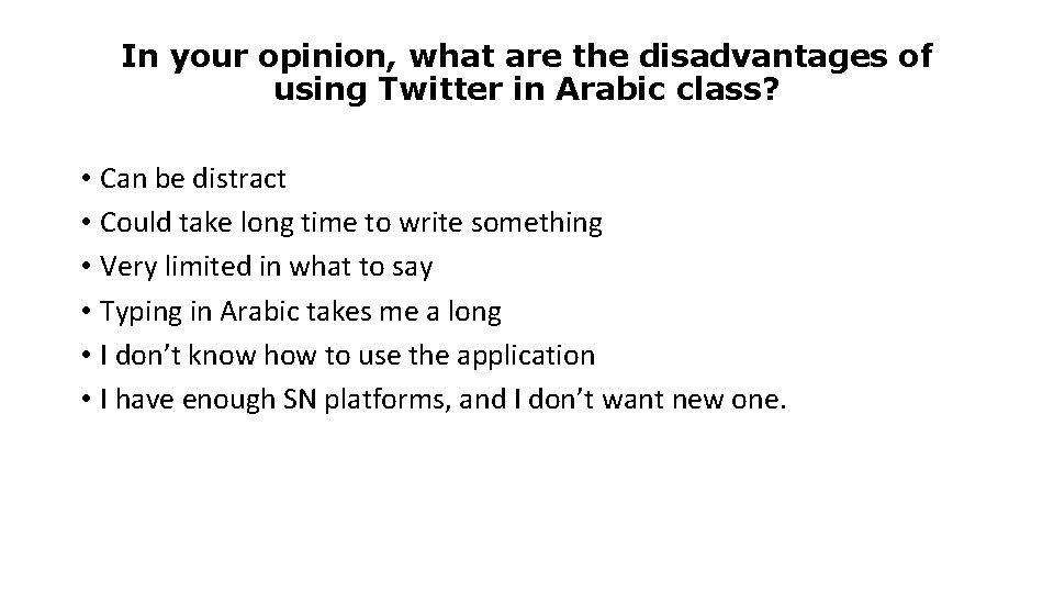 In your opinion, what are the disadvantages of using Twitter in Arabic class? •