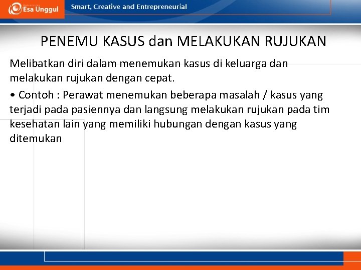 PENEMU KASUS dan MELAKUKAN RUJUKAN Melibatkan diri dalam menemukan kasus di keluarga dan melakukan