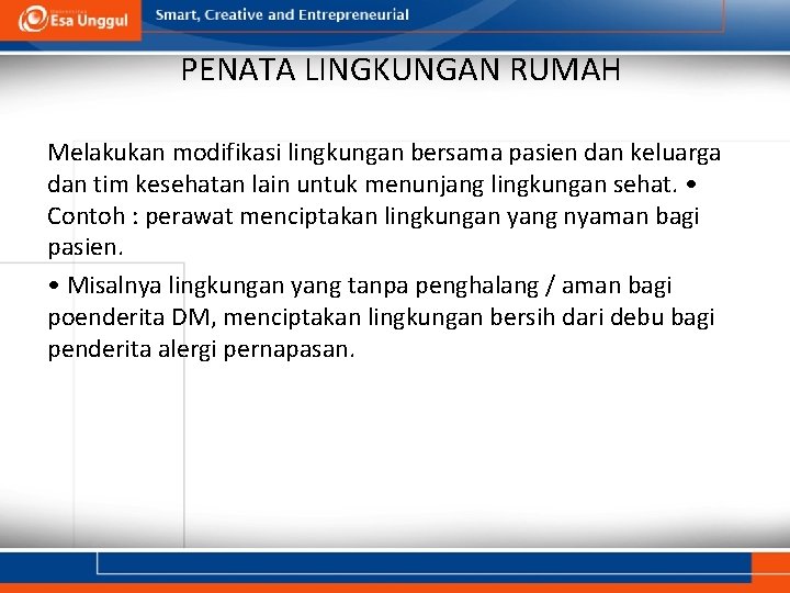 PENATA LINGKUNGAN RUMAH Melakukan modifikasi lingkungan bersama pasien dan keluarga dan tim kesehatan lain