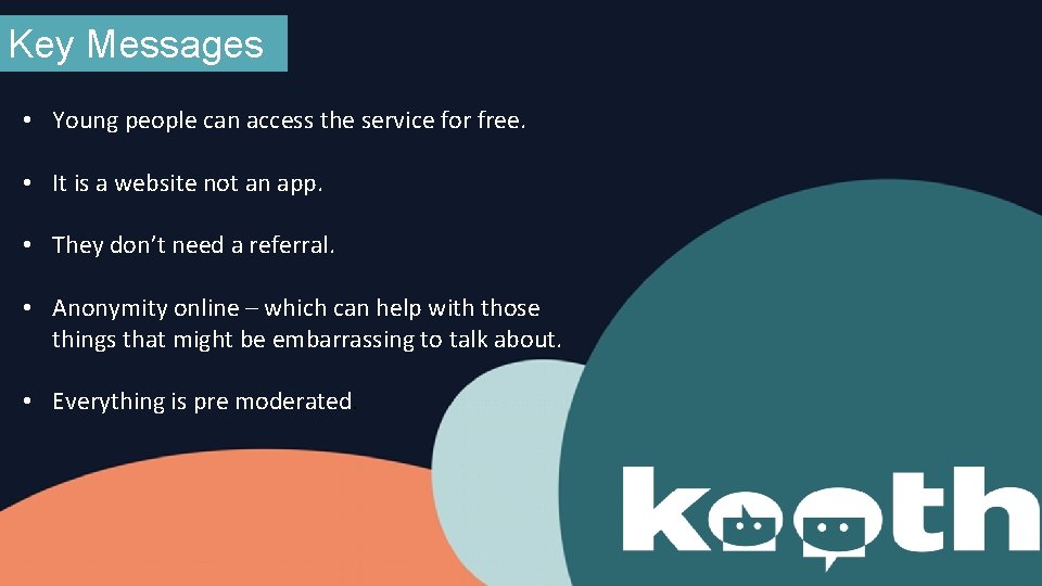 Key Messages • Young people can access the service for free. • It is