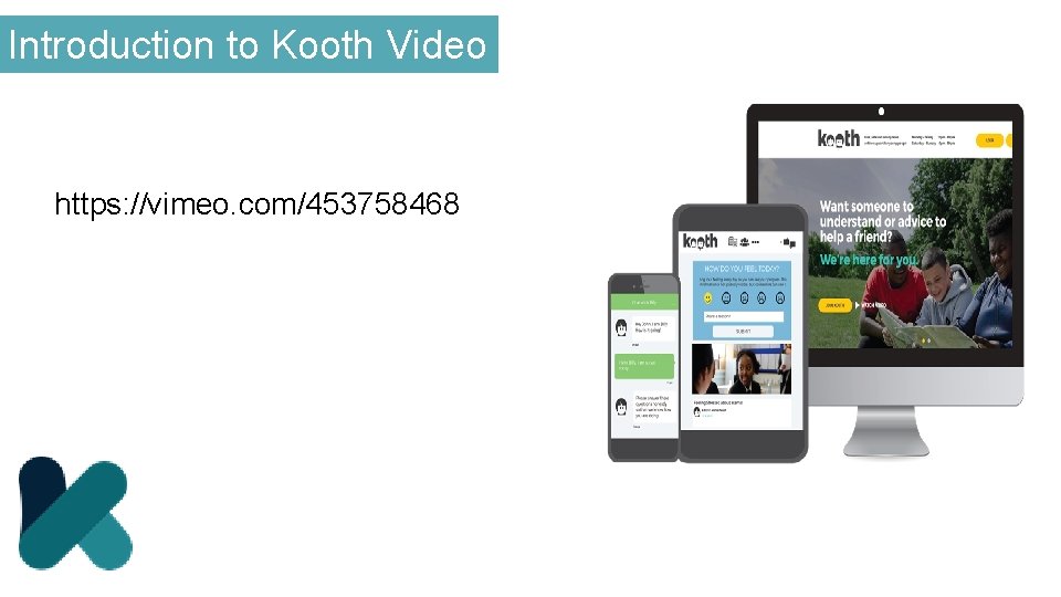 Introduction to Kooth Video https: //vimeo. com/453758468 
