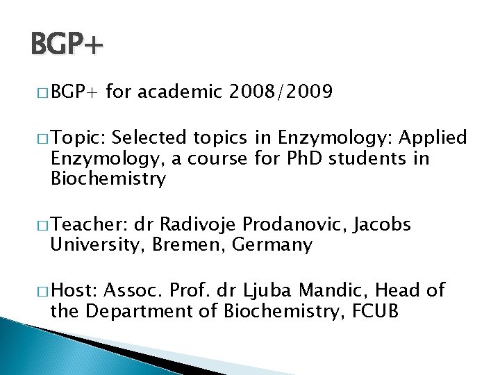 BGP+ � BGP+ for academic 2008/2009 � Topic: Selected topics in Enzymology: Applied Enzymology,
