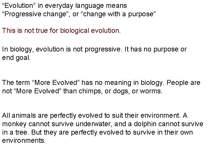 “Evolution” in everyday language means “Progressive change”, or “change with a purpose” This is