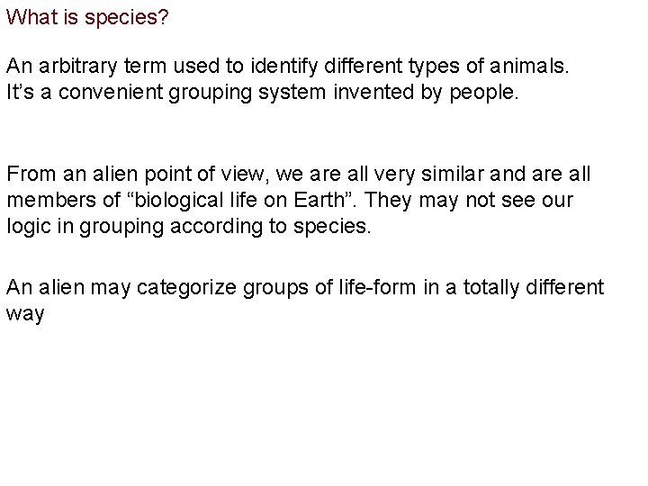What is species? An arbitrary term used to identify different types of animals. It’s