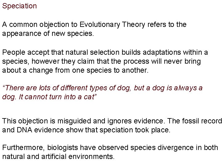 Speciation A common objection to Evolutionary Theory refers to the appearance of new species.
