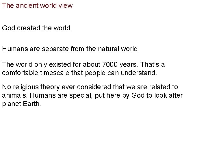 The ancient world view God created the world Humans are separate from the natural