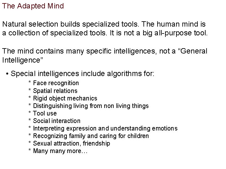 The Adapted Mind Natural selection builds specialized tools. The human mind is a collection