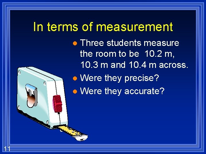 In terms of measurement Three students measure the room to be 10. 2 m,