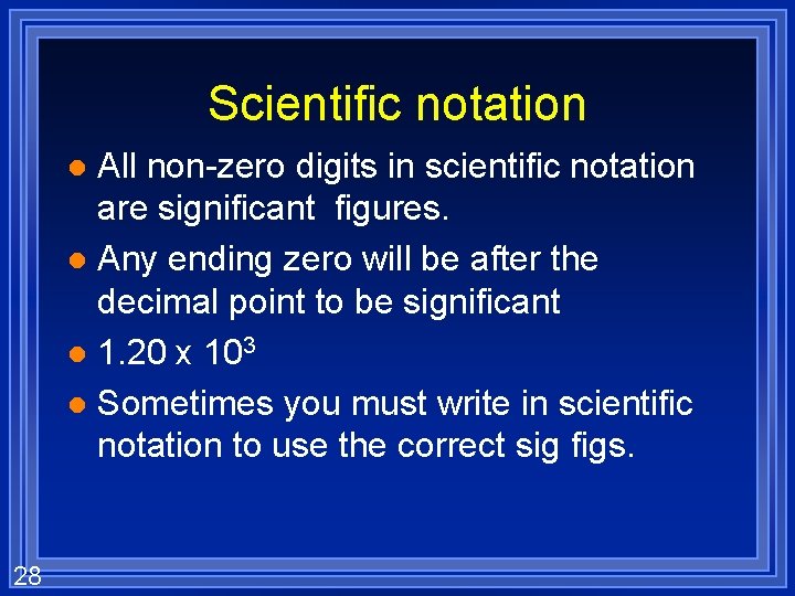 Scientific notation All non-zero digits in scientific notation are significant figures. l Any ending