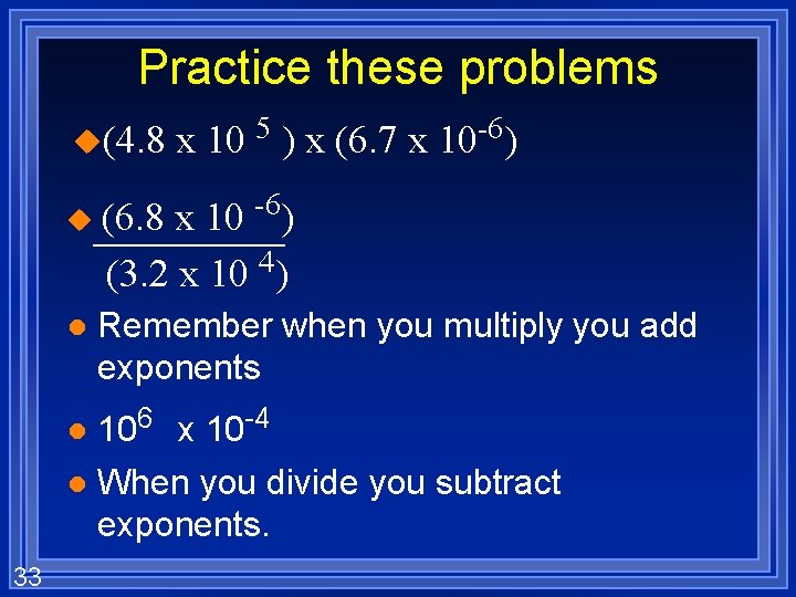 Practice these problems u(4. 8 u l x 10 5 ) x (6. 7