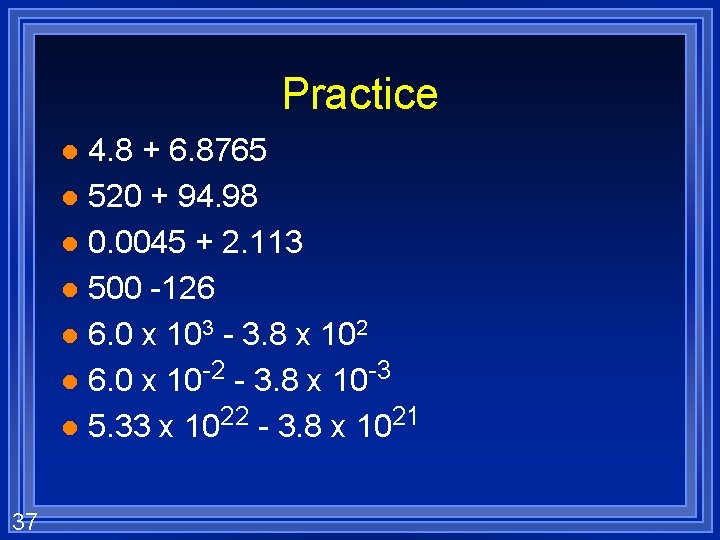 Practice 4. 8 + 6. 8765 l 520 + 94. 98 l 0. 0045