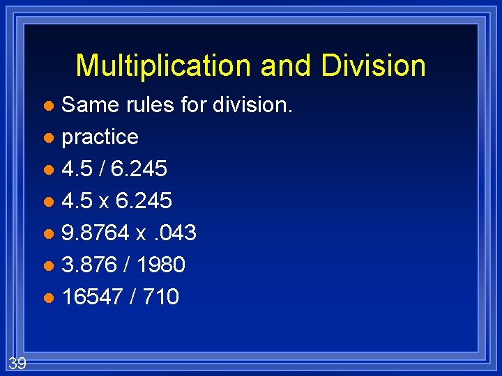 Multiplication and Division Same rules for division. l practice l 4. 5 / 6.