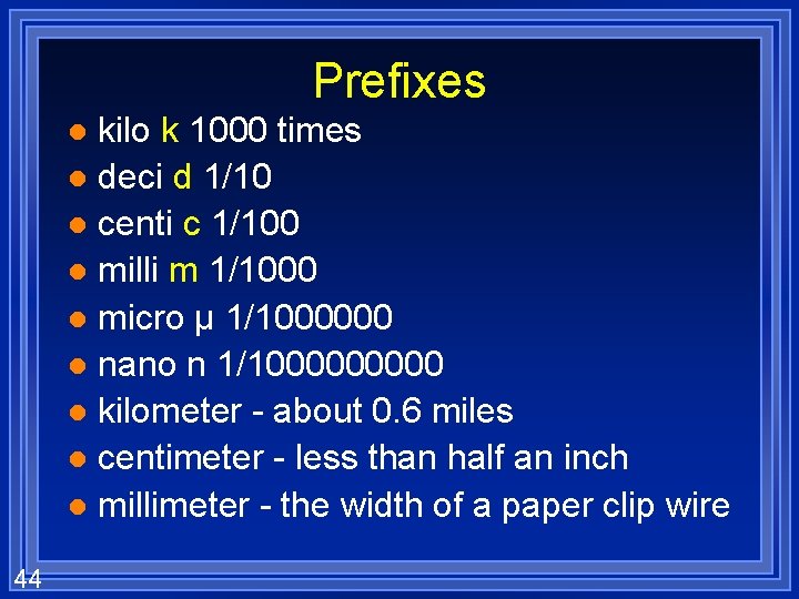 Prefixes kilo k 1000 times l deci d 1/10 l centi c 1/100 l
