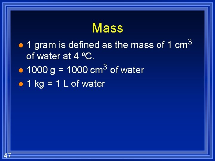 Mass 1 gram is defined as the mass of 1 cm 3 of water