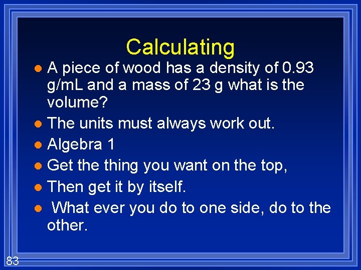 Calculating A piece of wood has a density of 0. 93 g/m. L and