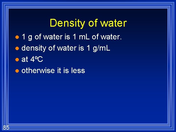 Density of water 1 g of water is 1 m. L of water. l