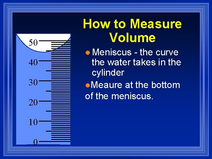 50 40 30 20 10 0 How to Measure Volume l Meniscus - the