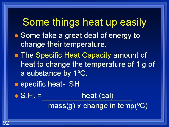 Some things heat up easily Some take a great deal of energy to change
