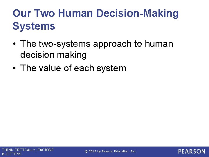 Our Two Human Decision-Making Systems • The two-systems approach to human decision making • Our Two Human Decision-Making Systems • The two-systems approach to human decision making •