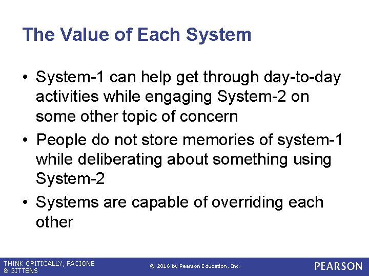 The Value of Each System • System-1 can help get through day-to-day activities while The Value of Each System • System-1 can help get through day-to-day activities while