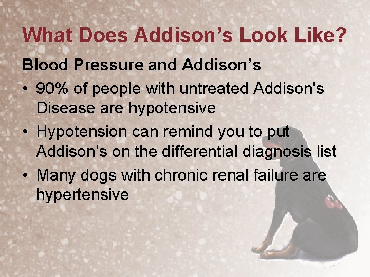 What Does Addison’s Look Like? Blood Pressure and Addison’s • 90% of people with