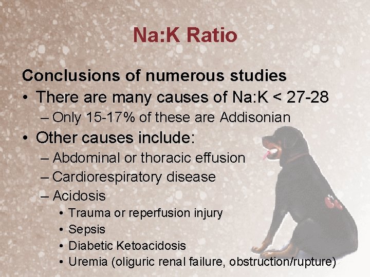 Na: K Ratio Conclusions of numerous studies • There are many causes of Na: