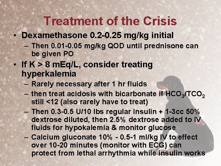 Treatment of the Crisis • Dexamethasone 0. 2 -0. 25 mg/kg initial – Then