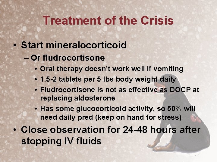 Treatment of the Crisis • Start mineralocorticoid – Or fludrocortisone • • • Oral