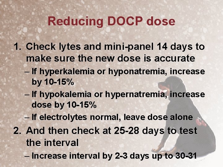 Reducing DOCP dose 1. Check lytes and mini-panel 14 days to make sure the