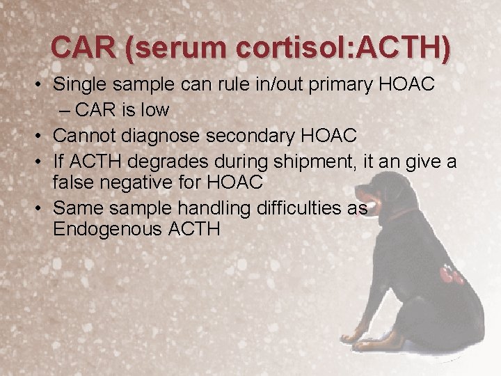 CAR (serum cortisol: ACTH) • Single sample can rule in/out primary HOAC – CAR