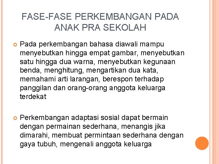 FASE-FASE PERKEMBANGAN PADA ANAK PRA SEKOLAH Pada perkembangan bahasa diawali mampu menyebutkan hingga empat