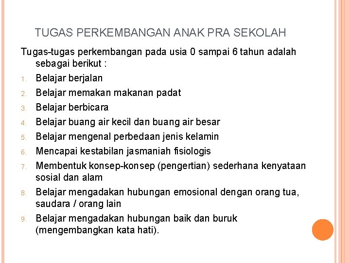 TUGAS PERKEMBANGAN ANAK PRA SEKOLAH Tugas-tugas perkembangan pada usia 0 sampai 6 tahun adalah