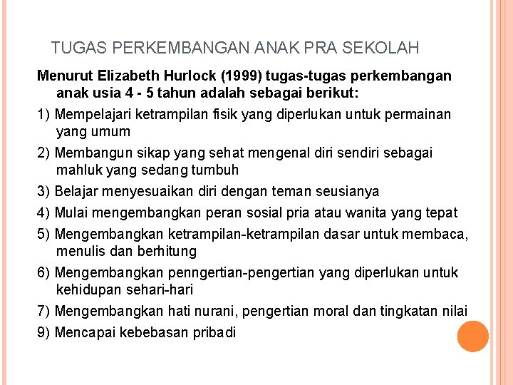 TUGAS PERKEMBANGAN ANAK PRA SEKOLAH Menurut Elizabeth Hurlock (1999) tugas-tugas perkembangan anak usia 4