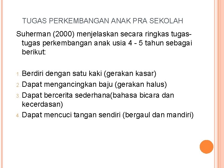 TUGAS PERKEMBANGAN ANAK PRA SEKOLAH Suherman (2000) menjelaskan secara ringkas tugas perkembangan anak usia