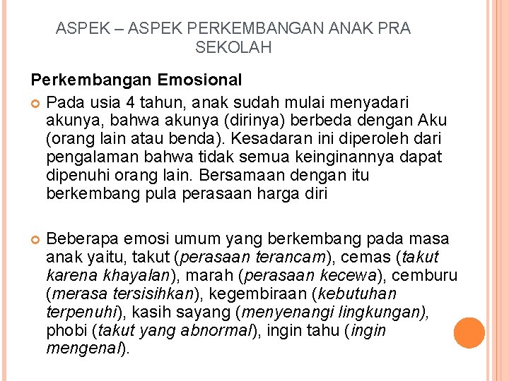 ASPEK – ASPEK PERKEMBANGAN ANAK PRA SEKOLAH Perkembangan Emosional Pada usia 4 tahun, anak