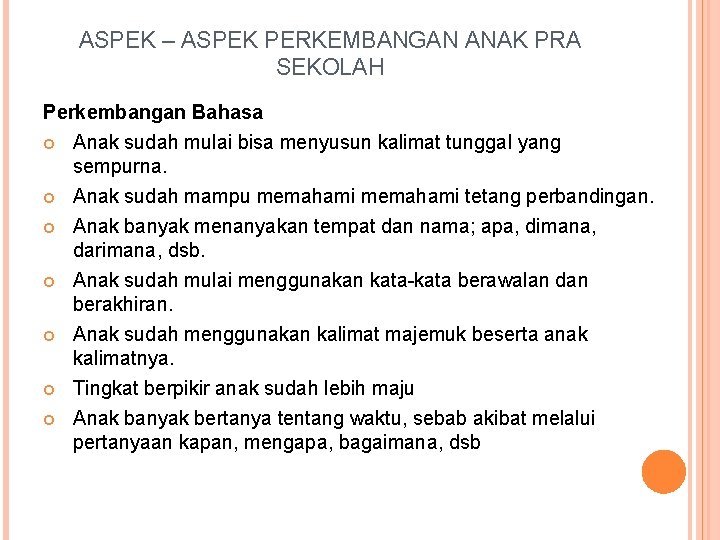 ASPEK – ASPEK PERKEMBANGAN ANAK PRA SEKOLAH Perkembangan Bahasa Anak sudah mulai bisa menyusun