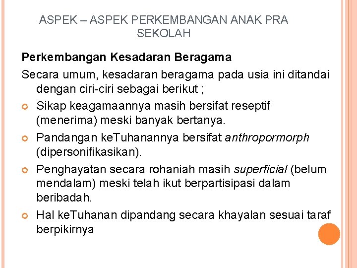 ASPEK – ASPEK PERKEMBANGAN ANAK PRA SEKOLAH Perkembangan Kesadaran Beragama Secara umum, kesadaran beragama