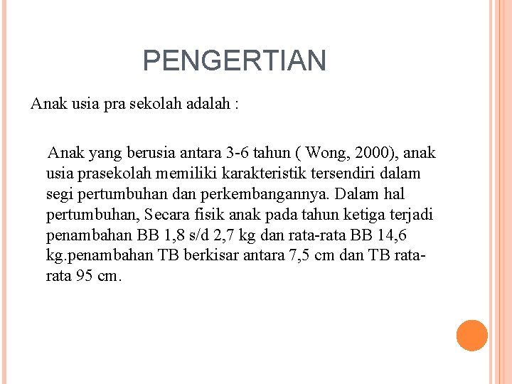 PENGERTIAN Anak usia pra sekolah adalah : Anak yang berusia antara 3 -6 tahun