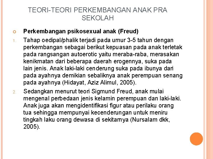 TEORI-TEORI PERKEMBANGAN ANAK PRA SEKOLAH 1. 2. Perkembangan psikosexual anak (Freud) Tahap oedipal/phalik terjadi