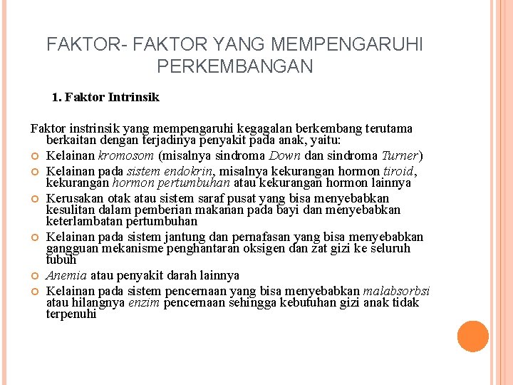 FAKTOR- FAKTOR YANG MEMPENGARUHI PERKEMBANGAN 1. Faktor Intrinsik Faktor instrinsik yang mempengaruhi kegagalan berkembang