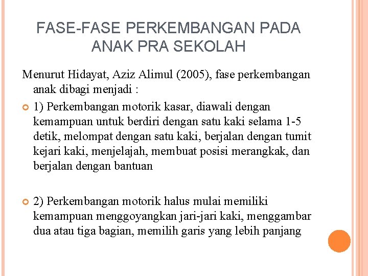 FASE-FASE PERKEMBANGAN PADA ANAK PRA SEKOLAH Menurut Hidayat, Aziz Alimul (2005), fase perkembangan anak