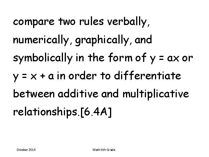 compare two rules verbally, numerically, graphically, and symbolically in the form of y =